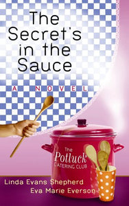 The Secret's in the Sauce (The Potluck Catering Club)