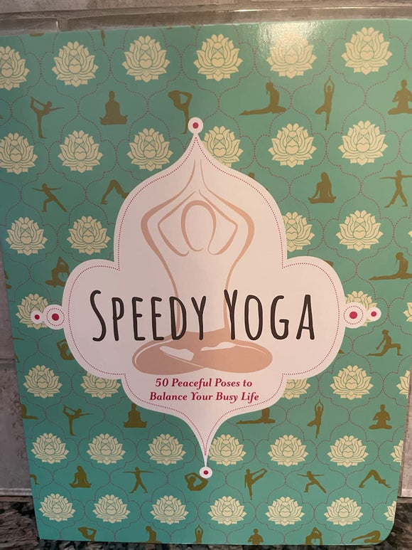 Speedy Yoga 50 Peaceful Poses to Balance Your Busy Life