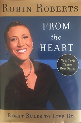 From the Heart, Eight Rules to Live By by Robin Roberts (2008-05-04)