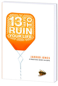 13 Ways to Ruin Your Life
