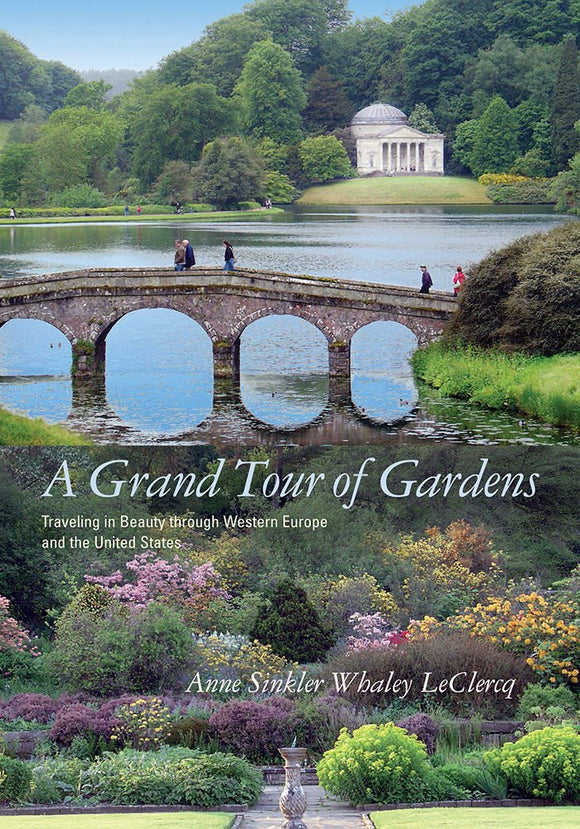 A Grand Tour of Gardens: Traveling in Beauty through Western Europe and the United States