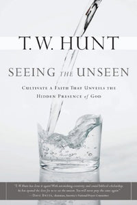 Seeing the Unseen: Cultivate a Faith That Unveils the Hidden Presence of God