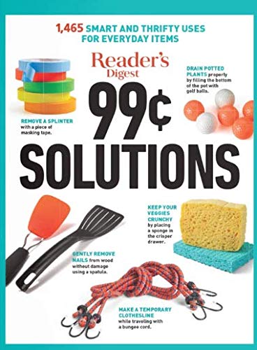 Reader's Digest 99c Solutions: 1,465 Smart and Thrifty Uses for Everyday Items