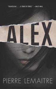 Alex: The Commandant Camille Verhoeven Trilogy (The Commandant Camille Verhoeven Trilogy, 1)