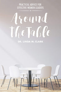 Around the Table: Practical Advice for Effective Women Leaders