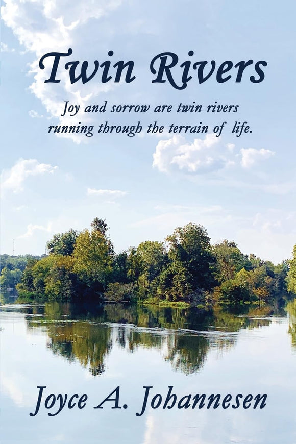 Twin Rivers: Joy and sorrow are twin rivers running through the terrain of life.