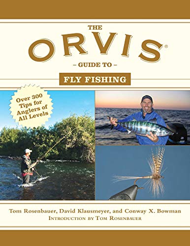 The Orvis Guide to Fly Fishing: More Than 300 Tips for Anglers of All Levels (Orvis Guides)