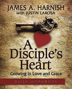 A Disciple's Heart Daily Workbook: Growing in Love and Grace