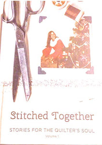 Stitched Together, Stories for the Quilter's Soul, Volume 1