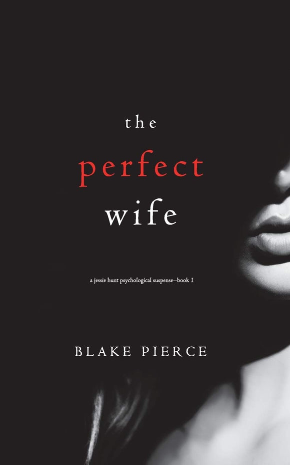 The Perfect Wife (A Jessie Hunt Psychological Suspense—Book One) (A Jessie Hunt Psychological Suspense Thriller)