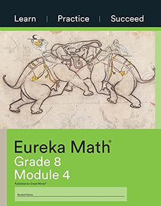 Eureka Math, Learn Practice Succeed, Grade 8 Module 4, c. 2015 9781640549838, 1640549838