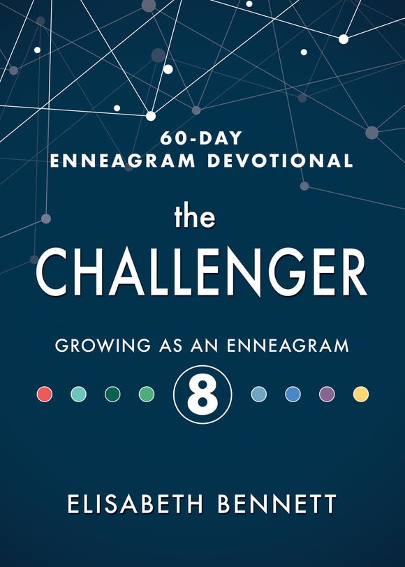 The Challenger: Growing as an Enneagram 8 (60-Day Enneagram Devotional)