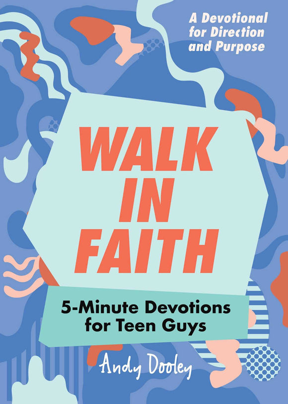 Walk in Faith: 5-Minute Devotions for Teen Guys