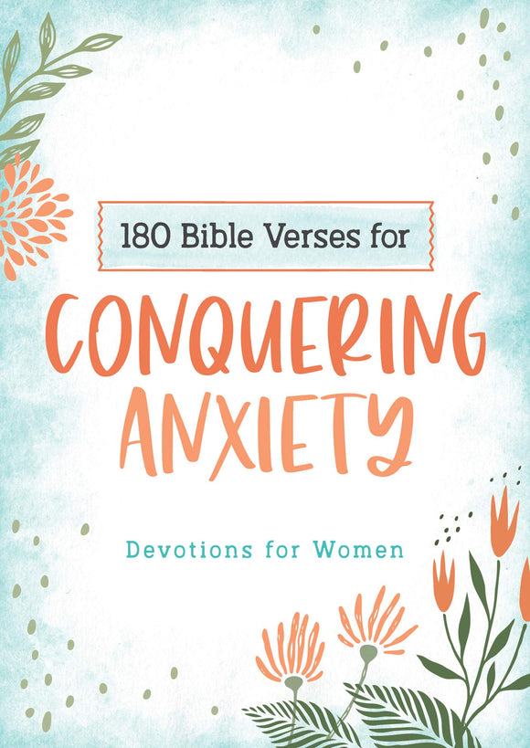 180 Bible Verses for Conquering Anxiety: Devotions for Women