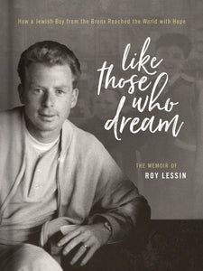 Like Those Who Dream: How a Jewish Boy from the Bronx Reached the World with Hope