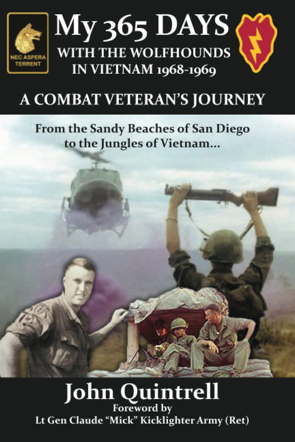 My 365 DAYS!! WITH THE WOLFHOUNDS IN VIETNAM 1968-1969: A COMBAT VETERAN’S JOURNEY