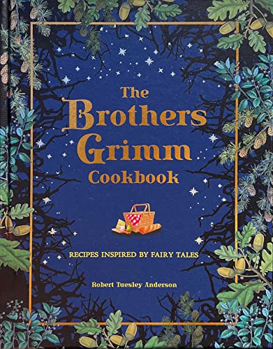 The Brothers Grimm Cookbook: Recipes Inspired by Fairy Tales (Literary Cookbooks)