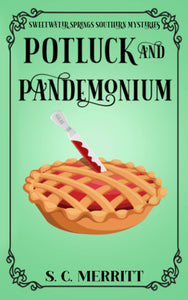 Potluck and Pandemonium (A Sweetwater Springs Southern Mystery)