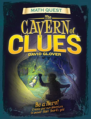 Cavern of Clues: Be a hero! Create your own adventure to uncover Black Beard's gold (Math Quest)