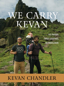 We Carry Kevan: Six Friends. Three Countries. No Wheelchair.