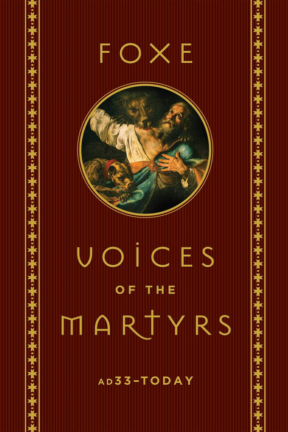 Foxe: Voices of the Martyrs: AD33 – Today