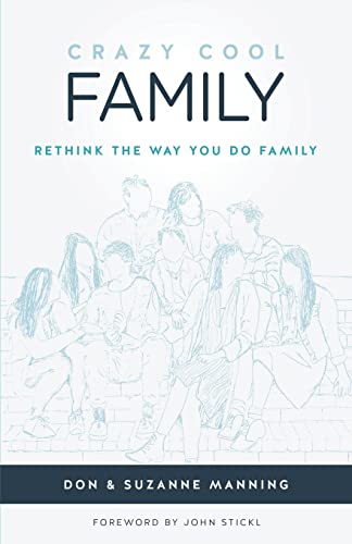 Crazy Cool Family: Rethink the Way You Do Family