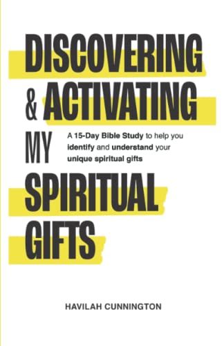 Discovering & Activating My Spiritual Gifts: A 15-Day Bible Study to Help you Identify and Understand your Unique Spiritual Gifts