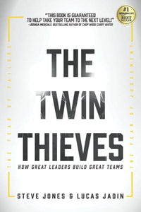 The Twin Thieves: How Great Leaders Build Great Teams