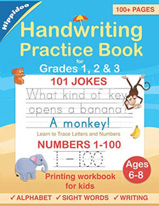 Handwriting Practice Book for Kids Ages 6-10 : Printing workbook for Grades 1, 2 & 3, Learn to Trace Alphabet Letters and Numbers 1-100, Sight Words, ... and Math Drills for Grades 1, 2, 3 & 4)