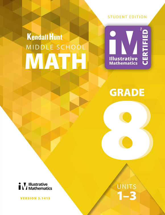 KENDALL HUNT Grade 8 Middle School Math STUDENT EDITION units 1-3