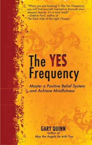 The Yes Frequency: Master a Positive Belief System and Achieve Mindfulness