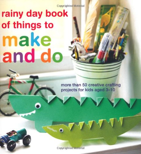 Rainy Day Book Of Things To Make And Do