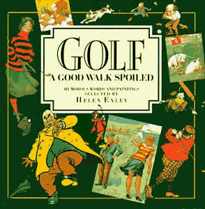 Golf: A Good Walk Spoiled- A Collection of Humorous Words and Paintings (Square Giftbooks)