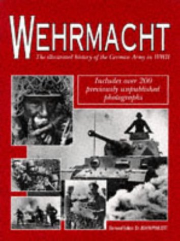 Wehrmacht: The Illustrated History of the German Army in World War II