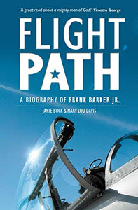 Flight Path: A Biography of Frank Barker Jr.