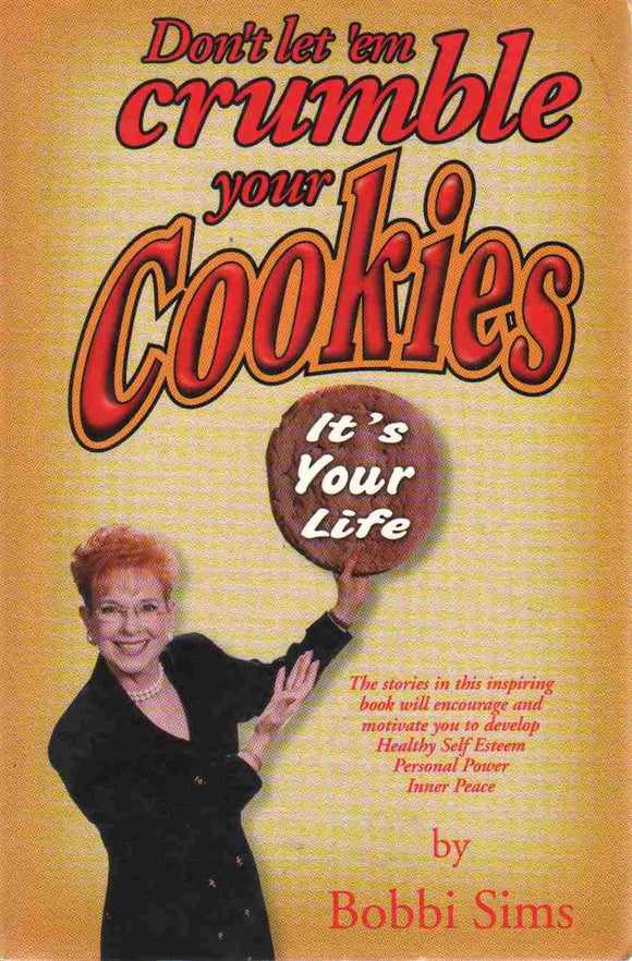 Don't Let 'Em Crumble Your Cookies: It's Your Life