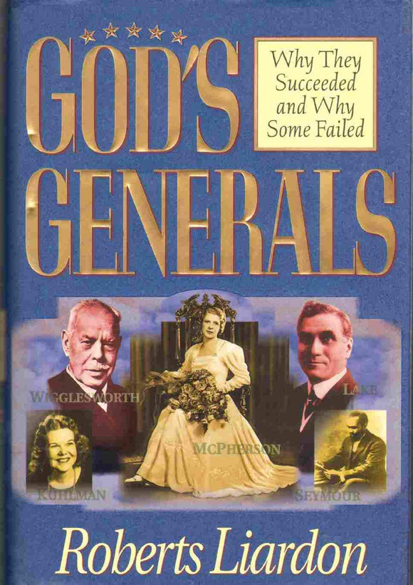 God's Generals: Why They Succeeded and Why Some Failed