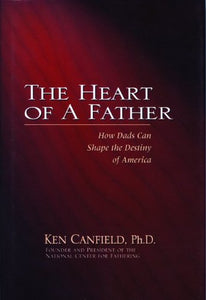 The Heart of a Father: How Dads Can Shape the Destiny of America