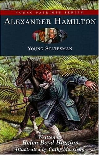 Alexander Hamilton: Young Statesman (14) (Young Patriots series)