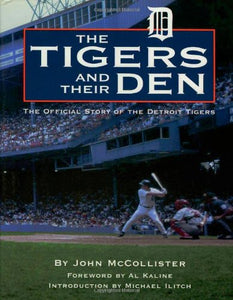 Tigers and Their Den: The Offical Story of the Detroit Tigers