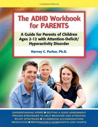 The ADHD Workbook for Parents: A Guide for Parents of Children Ages 2–12 with Attention-Deficit/Hyperactivity Disorder