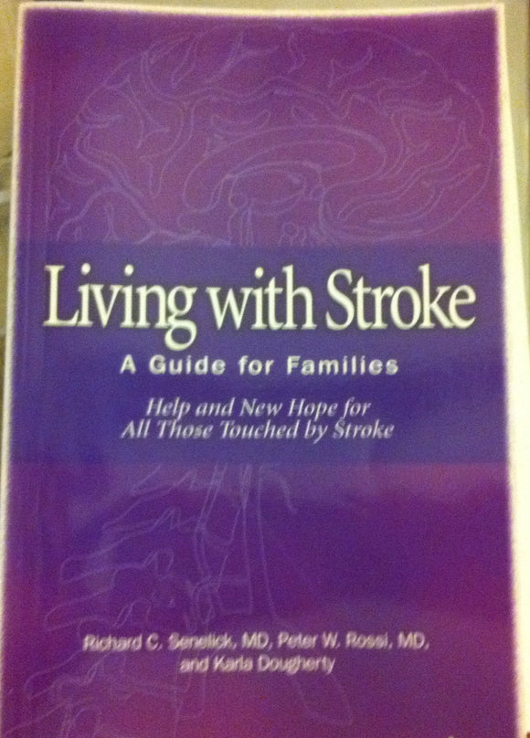 Living With Stroke: A Guide for Families : Help and New Hope for All Those Touched by Stroke (Getting People Back--The Healthsouth Rehabilitation Series)