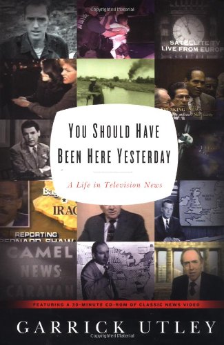 You Should Have Been Here Yesterday: A Life Story in Television News