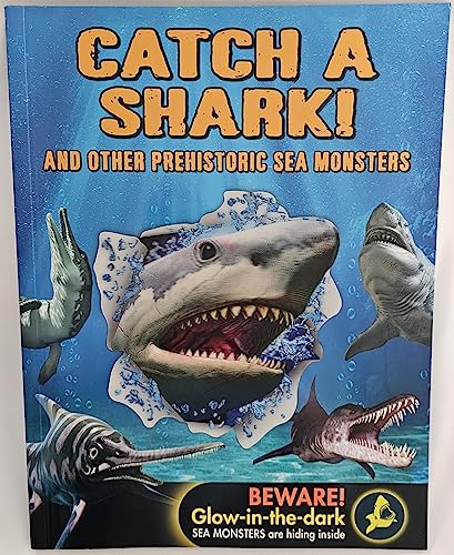 Catch A Shark! And Other Prehistoric Sea Monsters