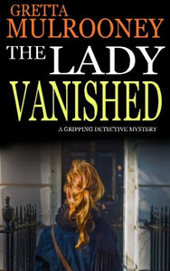 THE LADY VANISHED a gripping detective mystery