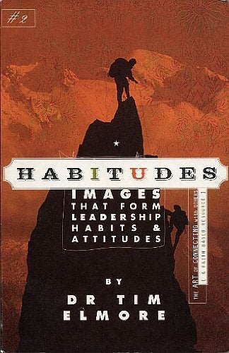 Habitudes: Images That Form Leadership Habits & Attitudes #2