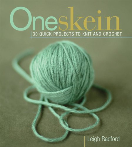 One Skein: 30 Quick Projects to Knit or Crochet