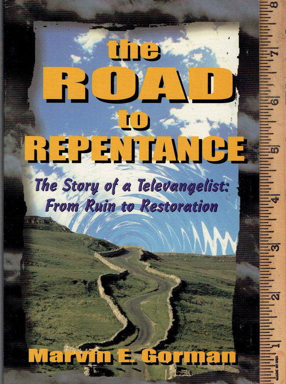 The Road to Repentance. The Story of Televangelist: From Ruin to Restoration