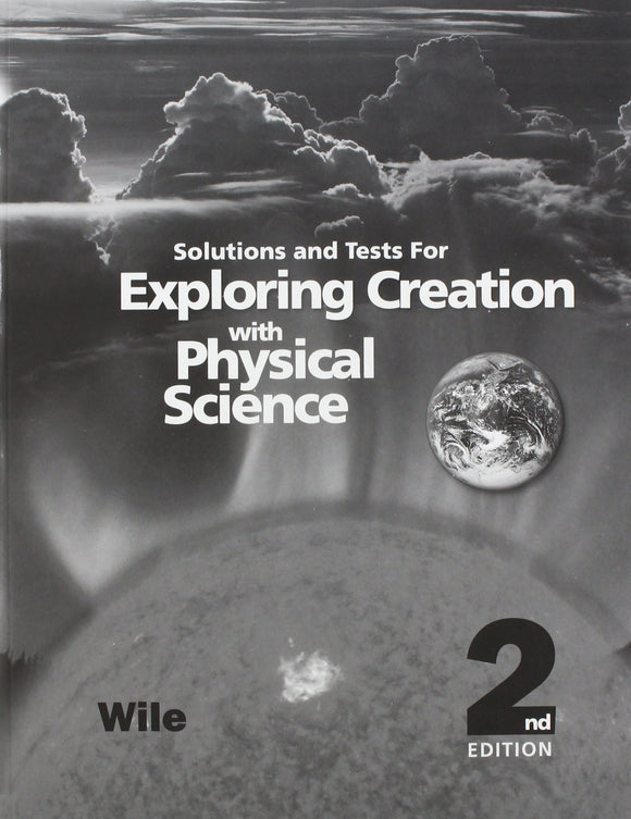 Exploring Creation with Physical Science 2nd Edition, Solutions and Tests