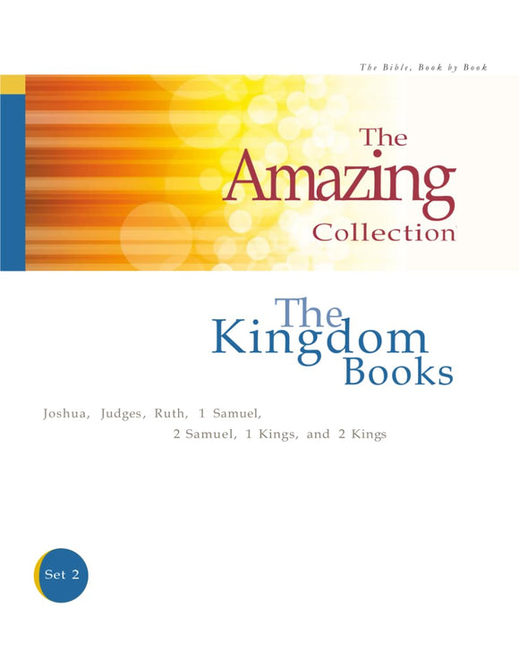 The Kingdom Books: Joshua, Judges, Ruth, 1 Samuel, 2 Samuel, 1 Kings, and 2 Kings (The Amazing Collection: The Bible: Book by Book)